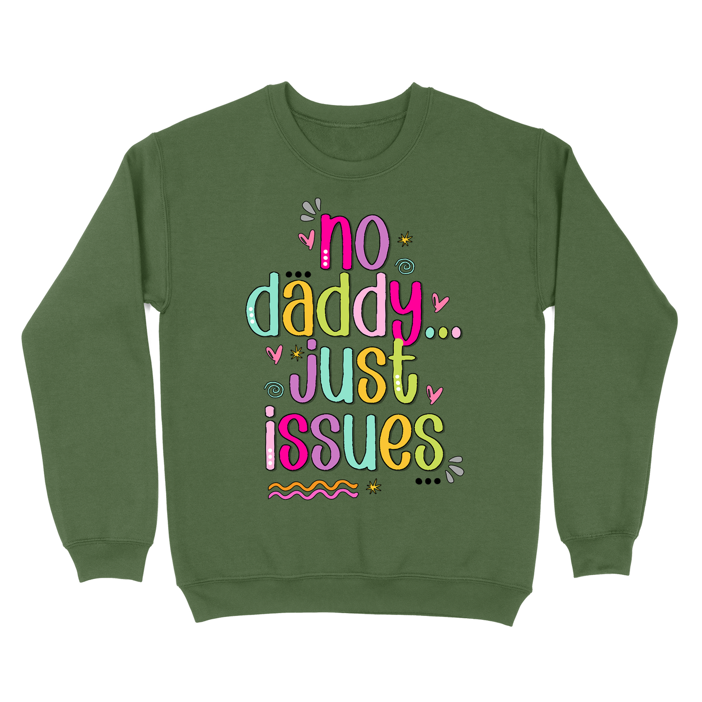 No Daddy Just Issues Crewneck