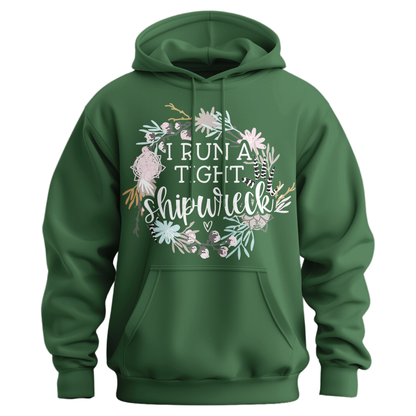 I Run A Tight Shipwreck Hoodie