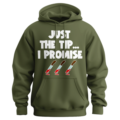 Just The Tip I Promise Hoodie