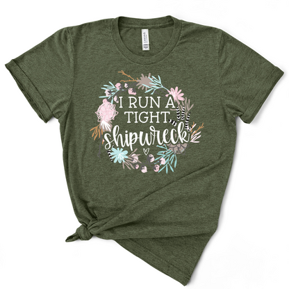 I Run A Tight Shipwreck TShirt