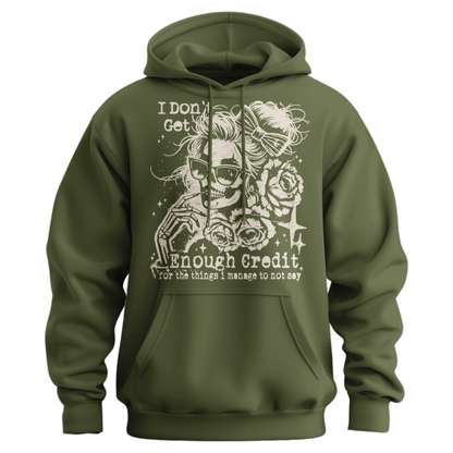 I Don't Get Enough Credit For The Things I Manage Not To Say Hoodie
