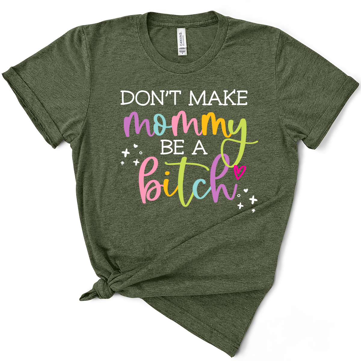 Don't Make Mommy Be A Bitch TShirt