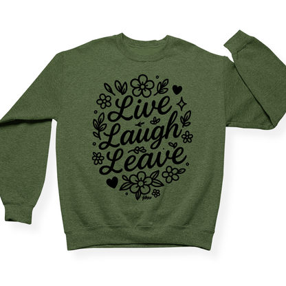 Live Laugh Leave Crewneck