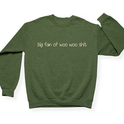 Big Fan Of Woo Woo Shit Crewneck