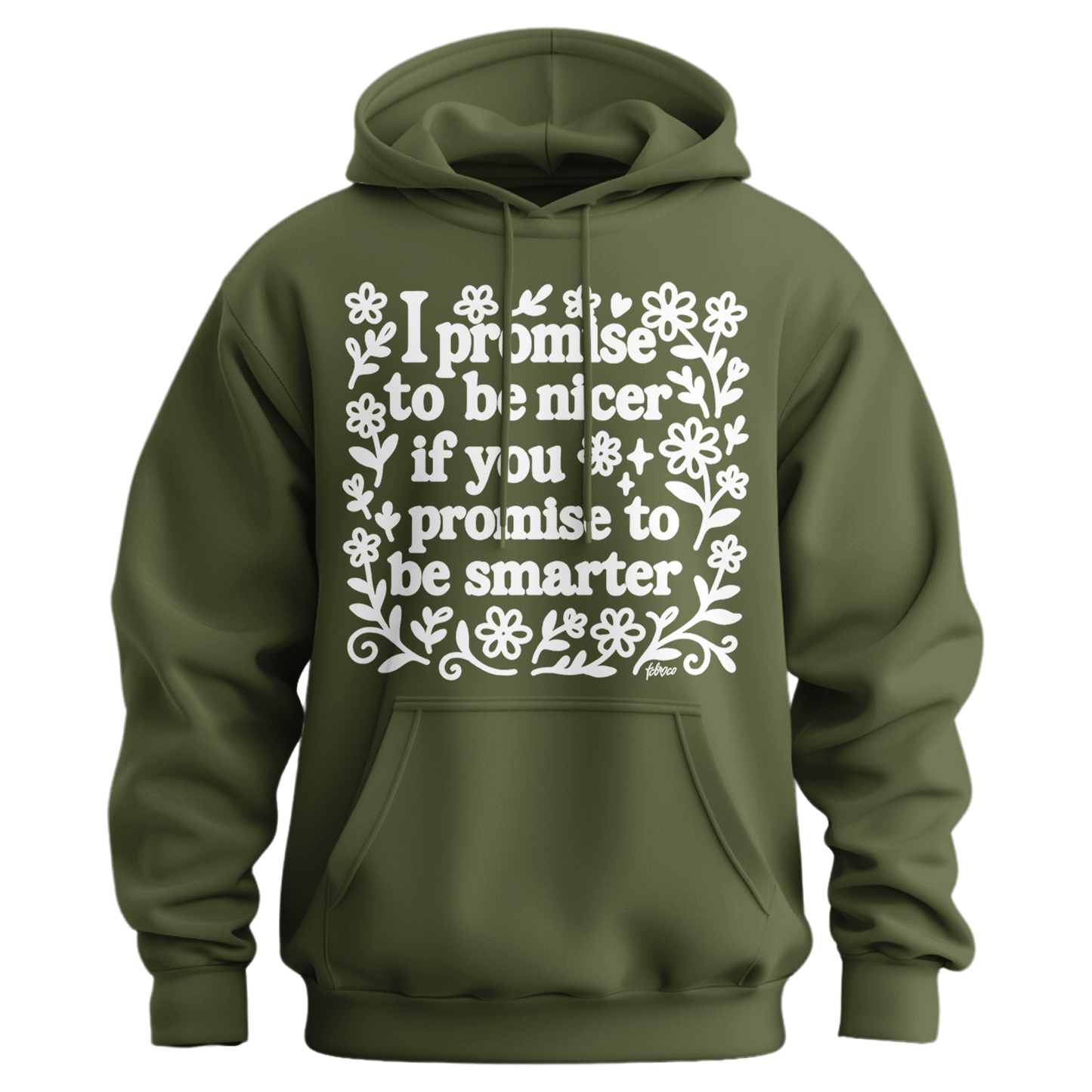 I Promise To Be Nicer If You Promise To Be Smarter Hoodie