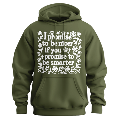 I Promise To Be Nicer If You Promise To Be Smarter Hoodie