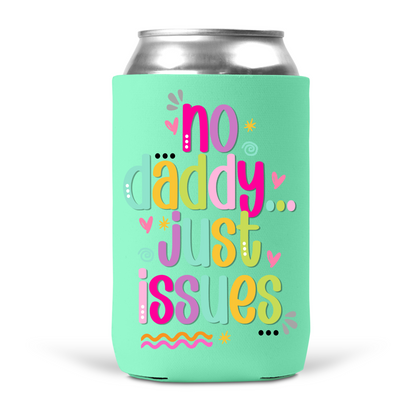No Daddy Just Issues Koozie