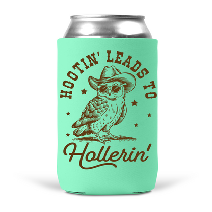 Hootin' Leads To Hollerin' Koozie