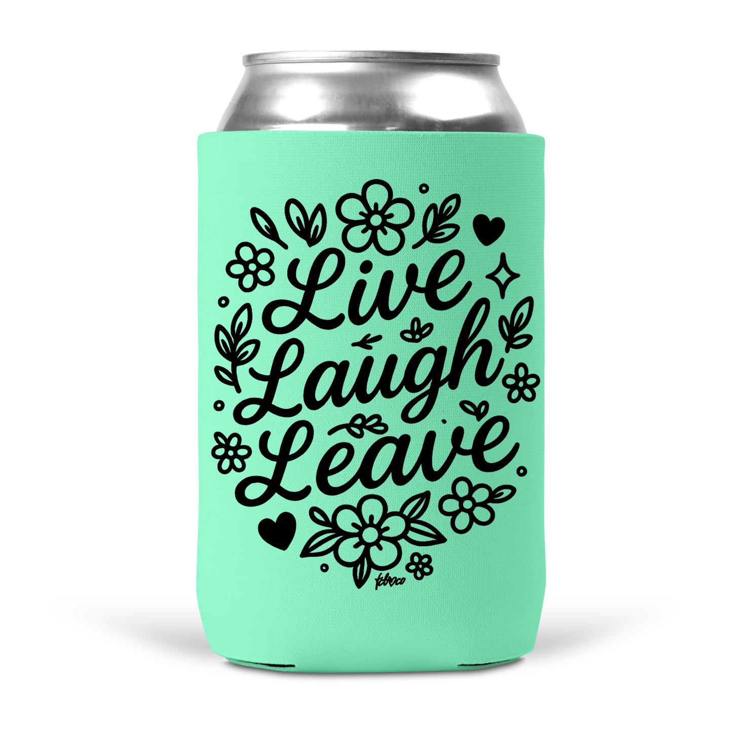 Live Laugh Leave Koozie