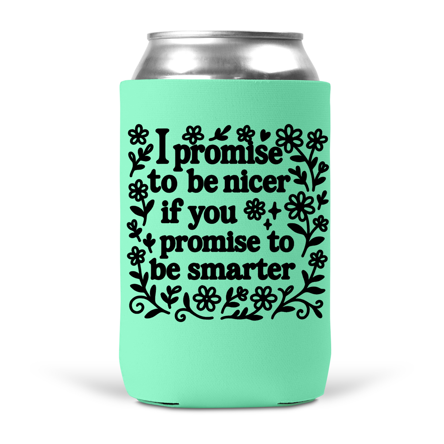I Promise To Be Nicer Koozie