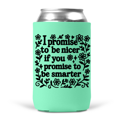 I Promise To Be Nicer Koozie