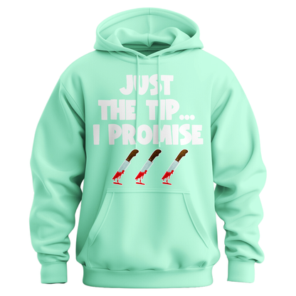 Just The Tip I Promise Hoodie
