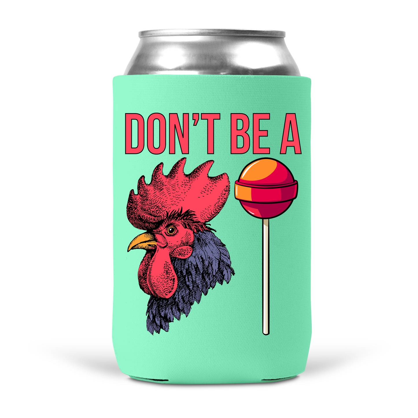 Don't Be A Cocksucker Koozie