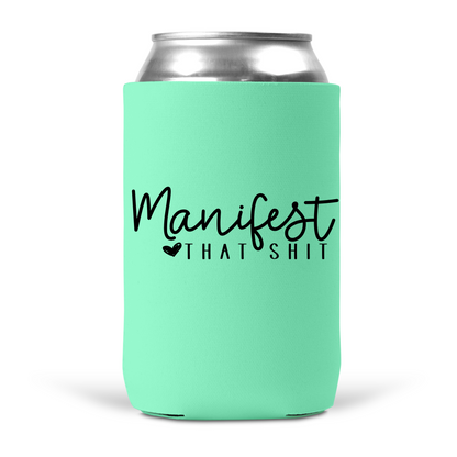 Manifest That Shit Koozie