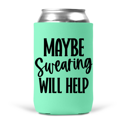 Maybe Swearing Will Help Koozie