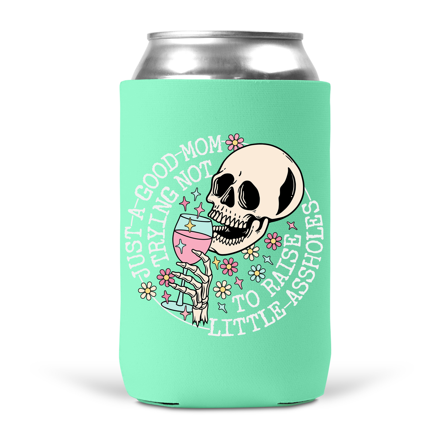 Just A Good Mom Trying Not To Raise Little Assholes Koozie