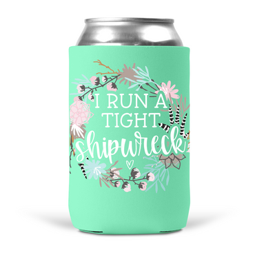 I Run A Tight Shipwreck Koozie
