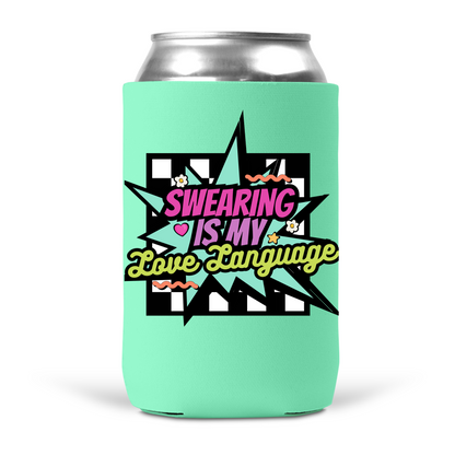 Swearing Is My Love Language Koozie