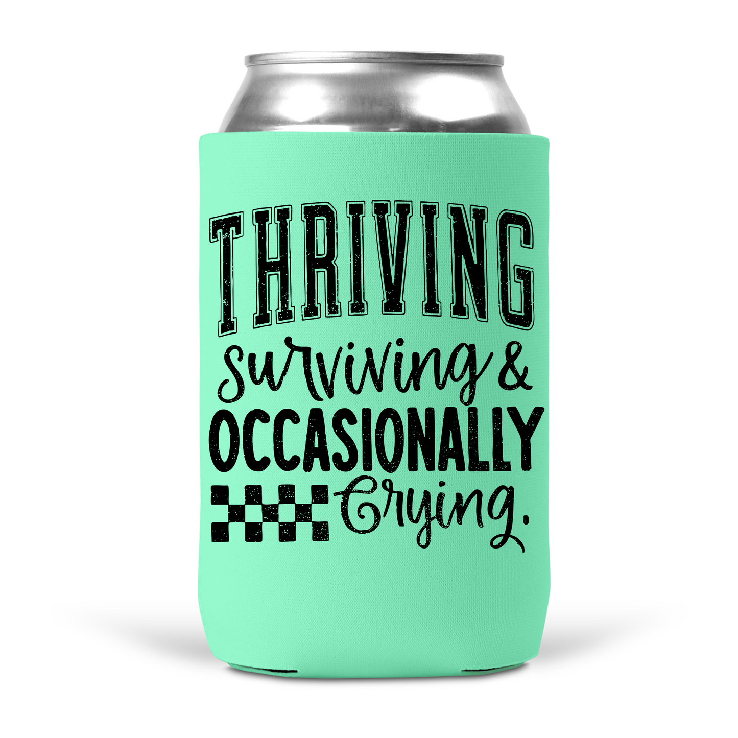 Thriving Surviving & Occasionally Crying Koozie