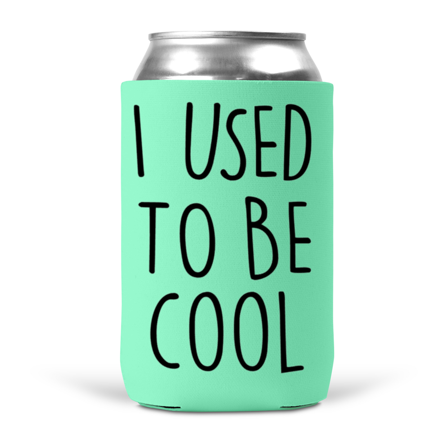 I Used To Be Cool Koozie