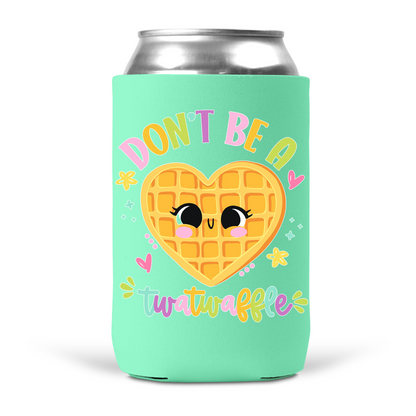 Don't Be A Twatwaffle Koozie