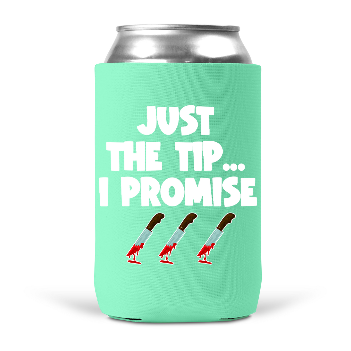 Just The Tip Koozie