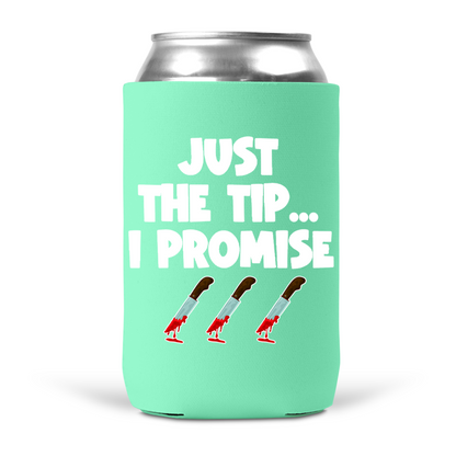 Just The Tip Koozie