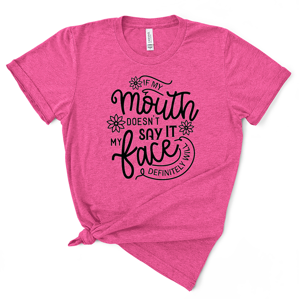 If My Mouth Doesn't Say It TShirt