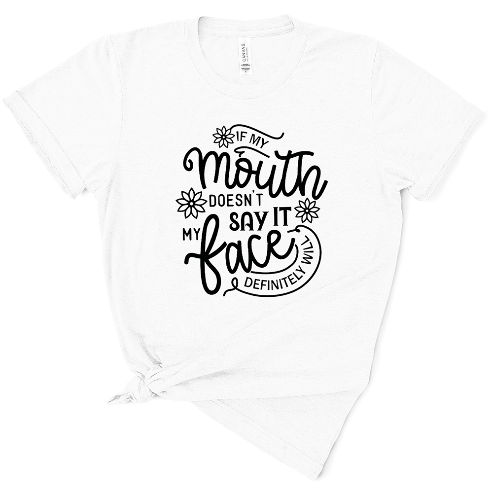 If My Mouth Doesn't Say It TShirt