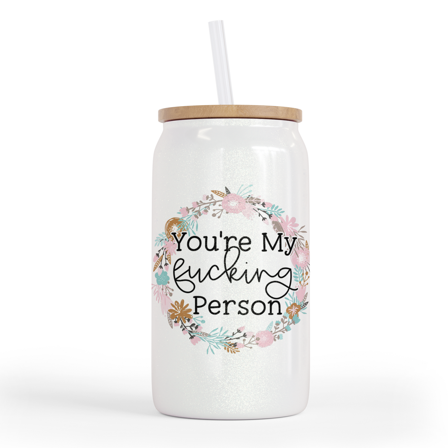 You're My Fucking Person 16 Oz Shimmer Glass Jar