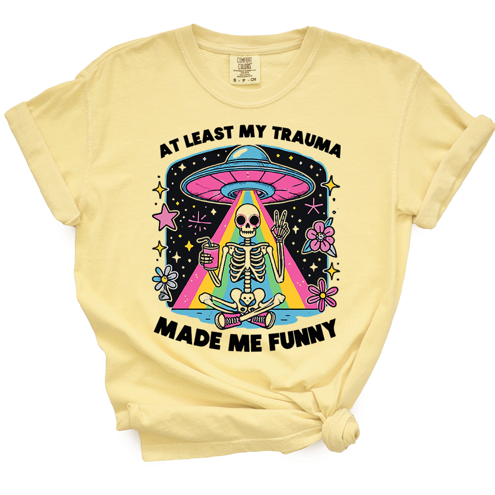 At Least My Trauma Made Me Funny TShirt