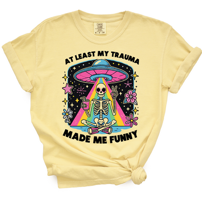 At Least My Trauma Made Me Funny TShirt