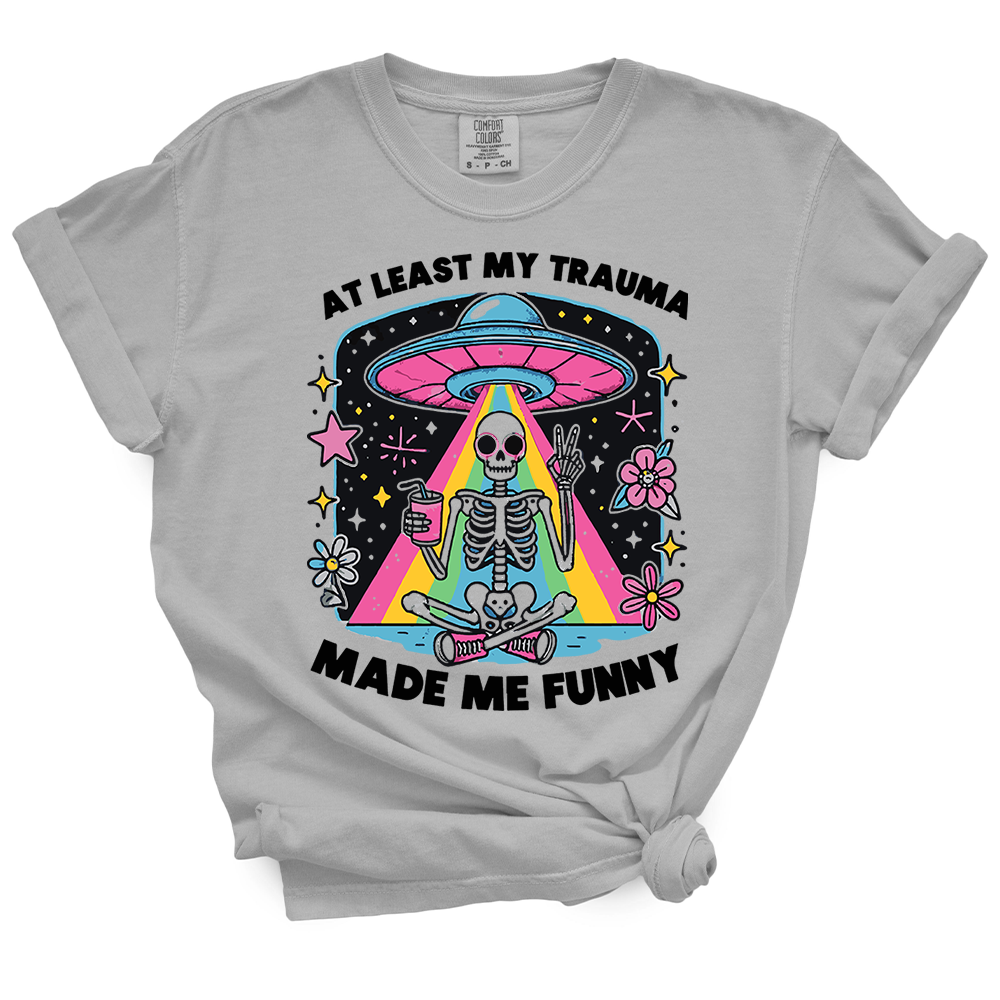 At Least My Trauma Made Me Funny TShirt