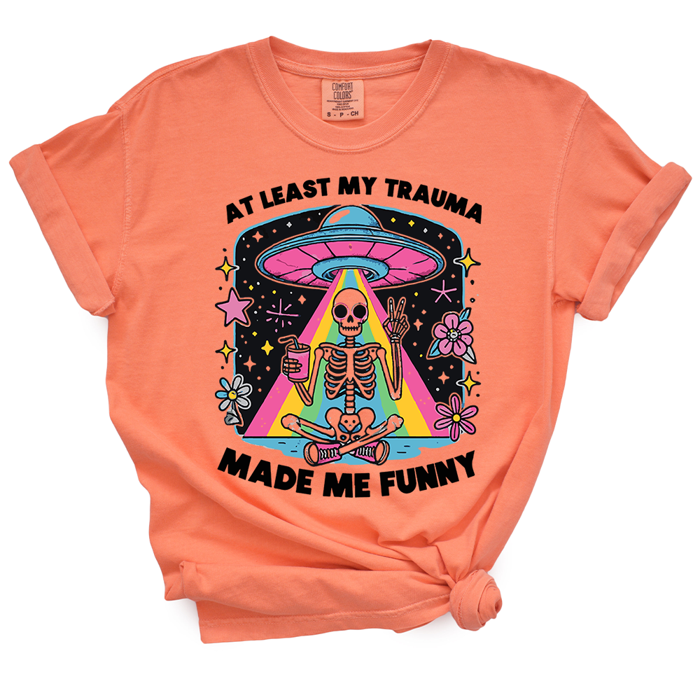 At Least My Trauma Made Me Funny TShirt