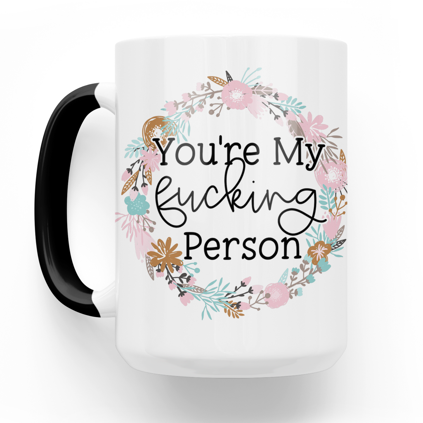 You're My Fucking Person 15 Oz Ceramic Mug