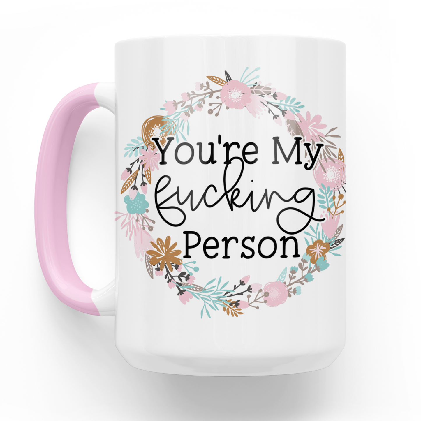 You're My Fucking Person 15 Oz Ceramic Mug