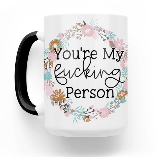 You're My Fucking Person 15 Oz Ceramic Mug