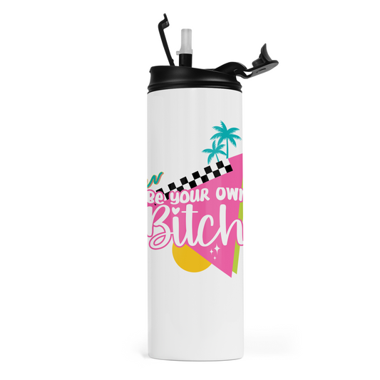 Be Your Own Bitch Travel Tumbler