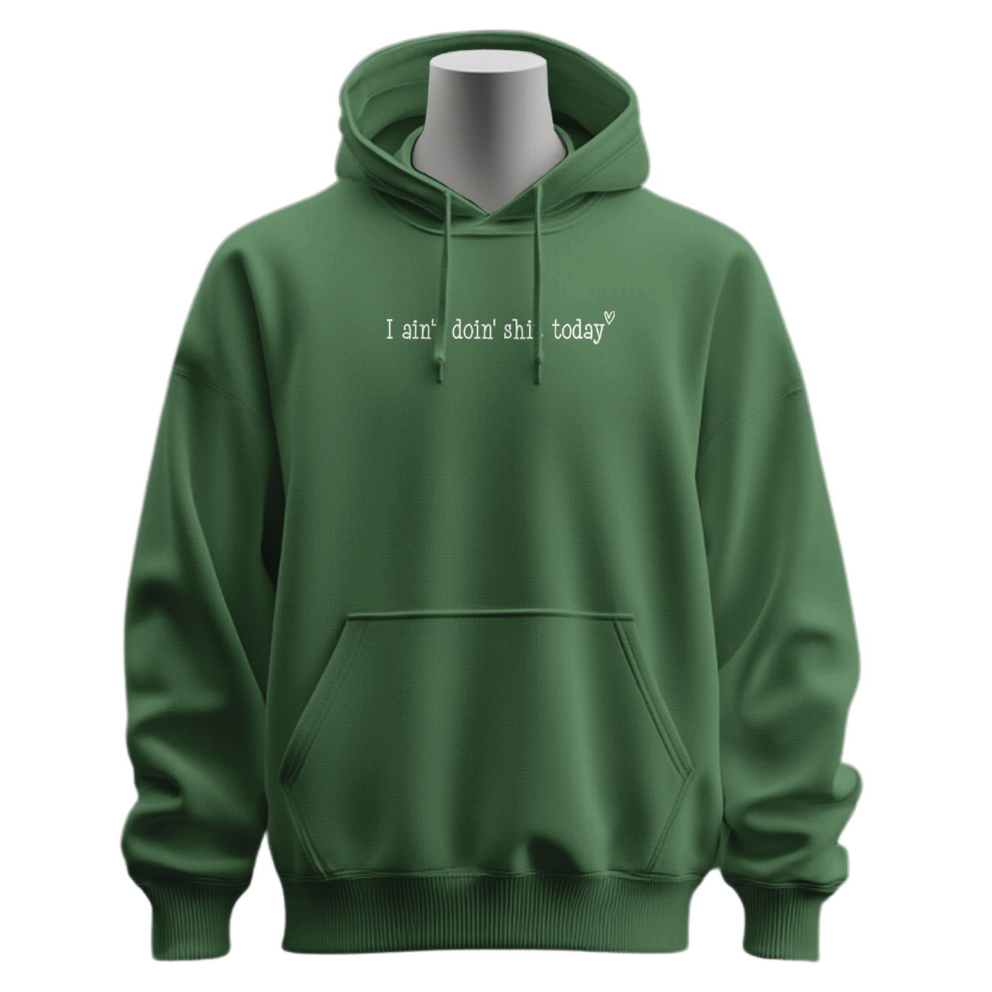 I Ain't Doin' Shit Today Hoodie