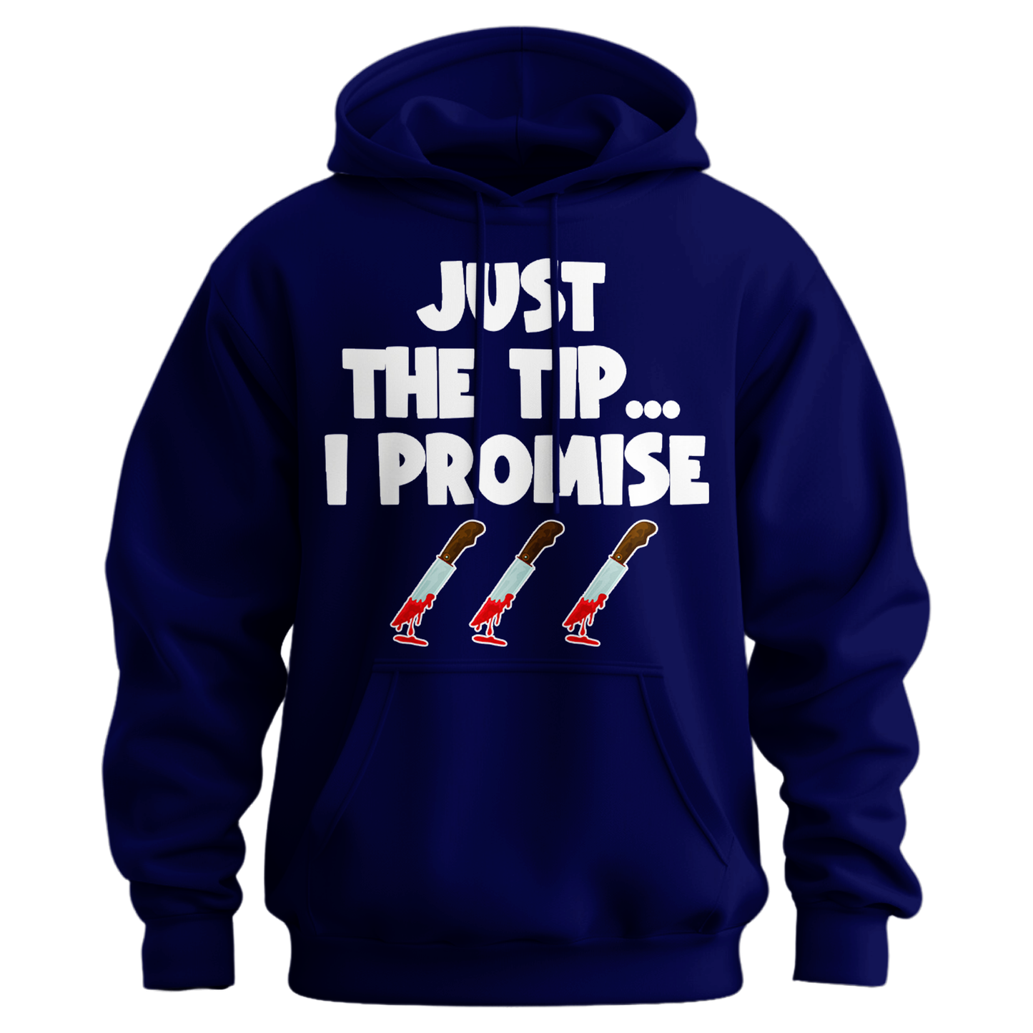 Just The Tip I Promise Hoodie