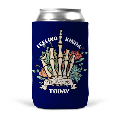 Feeling Kinda IDGAF-ish Today Koozie