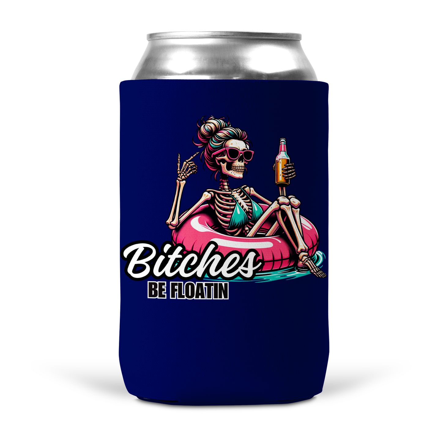 Bitches Be Floatin Koozie