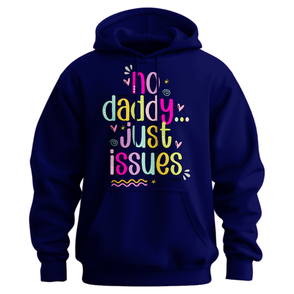 No Daddy Just Issues Hoodie