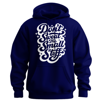 Don't Sweat The Small Stuff Hoodie