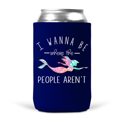 I Wanna Be Where The People Aren't Koozie