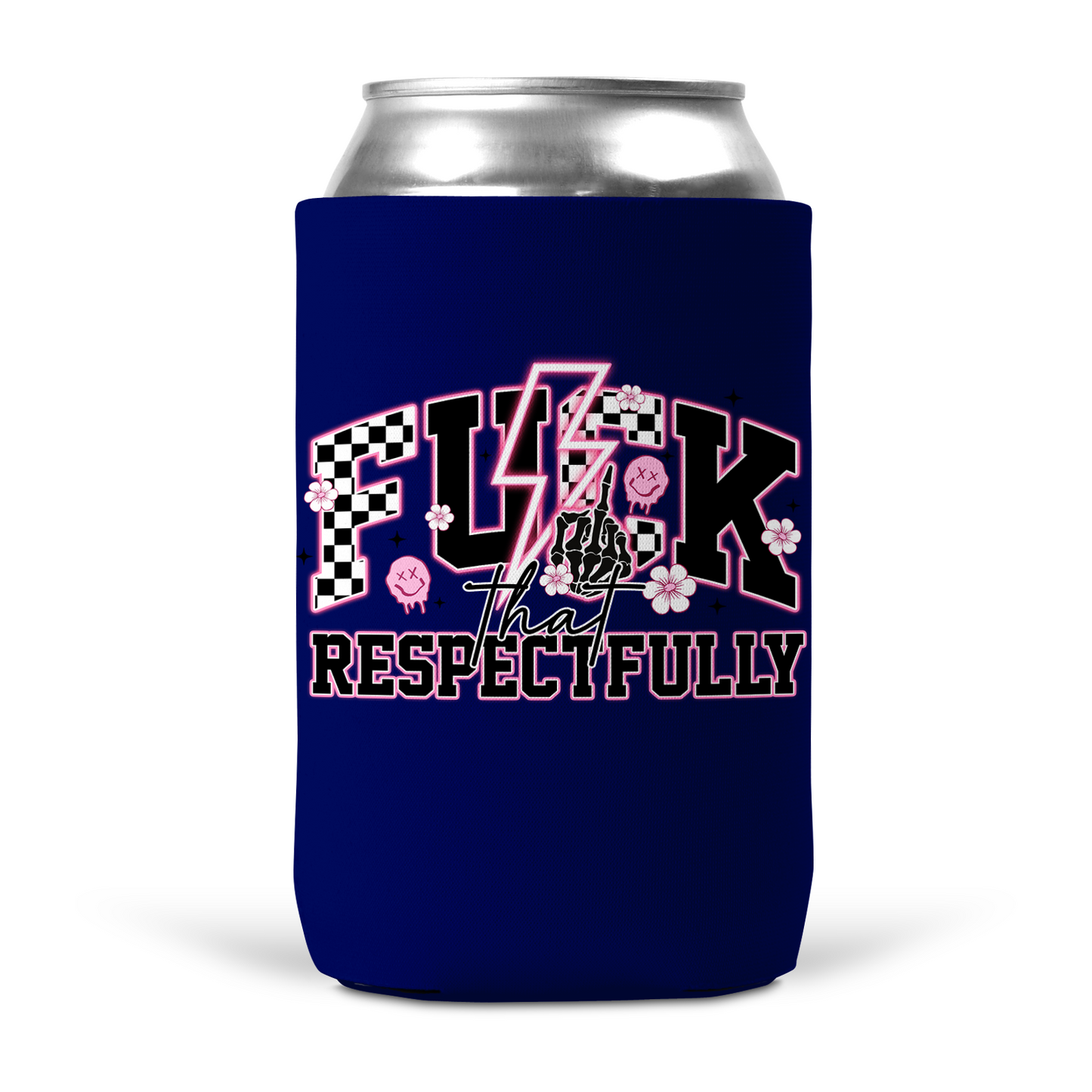 Fuck That Respectfully Koozie