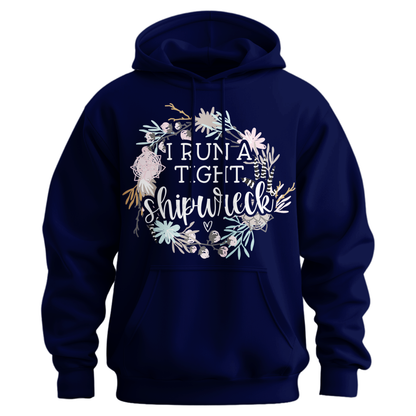 I Run A Tight Shipwreck Hoodie