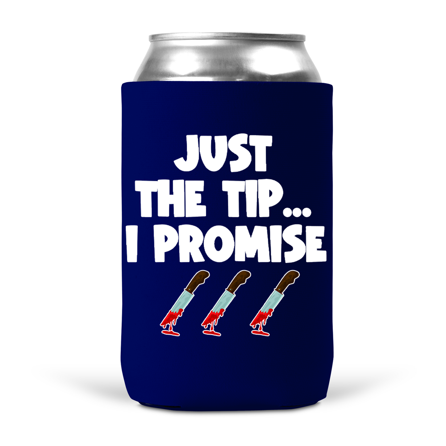Just The Tip Koozie