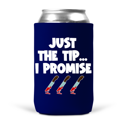 Just The Tip Koozie