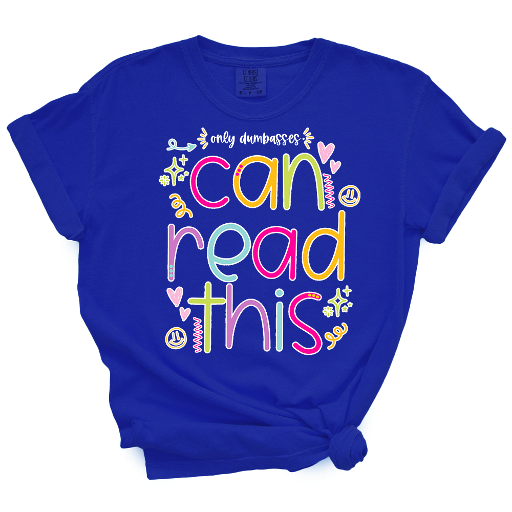Only Dumbasses Can Read This TShirt (Girly Design)